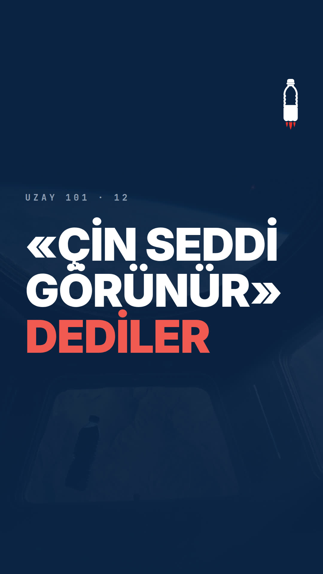 UZAY 101 · 12 — Çin Seddi uzaydan görünür mü?